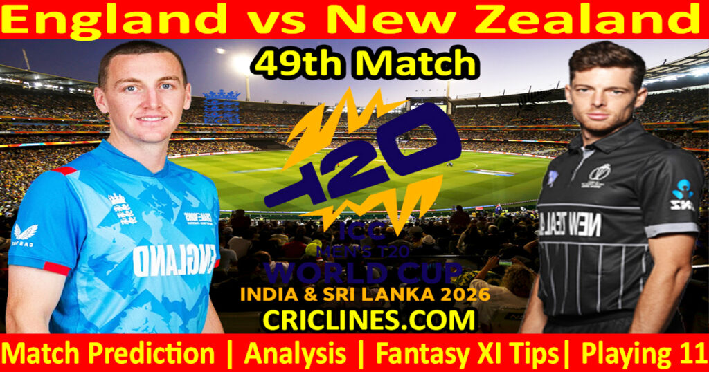 ENG vs NZ-Today Match Prediction-Dream11-ICC T20 World Cup 2026-49th Match-Who Will Win