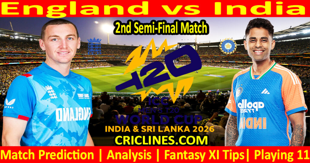 ENG vs IND-Today Match Prediction-Dream11-ICC T20 World Cup 2026-2nd Semi-Final Match-Who Will Win ENG vs IND-Today Match Prediction-Dream11-ICC T20 World Cup 2026-2nd Semi-Final Match-Who Will Win